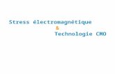 Stress électromagnétique & Technologie CMO. SOMMAIRE Contexte Le stress électromagnétique La technologie CMO Conclusion.