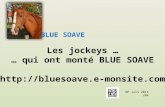 Les jockeys … … qui ont monté BLUE SOAVE  BLUE SOAVE NP Juin 2014 v04.