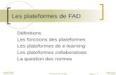 Licence STIC Diapo n° 1 IUT Vélizy Jacques Rodet 4 février 2004 Les plateformes de FAD Définitions Les fonctions des plateformes Les plateformes de e-learning.