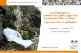 Inventaire du patrimoine géologique du LR L’inventaire du patrimoine géologique du Languedoc-Roussillon : organisation et méthode - Colloque du 23 janvier.