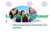 Le Web Classeur : Mon passeport pour l’orientation et la formation Mon passeport pour l’orientation et la formation 1.