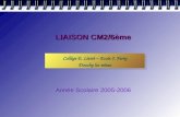 LIAISON CM2/6ème Année Scolaire 2005-2006 Collège E. Littré – Ecole J. Ferry Douchy les mines Collège E. Littré – Ecole J. Ferry Douchy les mines.