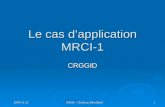 2003-11-21 GRDS - Christian Rémillard 1 Le cas d’application MRCI-1 CRGGID.