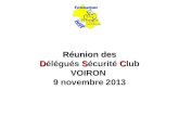 Réunion des DSC Réunion des Délégués Sécurité Club VOIRON 9 novembre 2013.