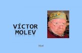 Victor Molev 1955-ben Nyizsnyij Novgorodban, Oroszországban született. Építészmérnöki diplomáját 1976-ban megszerezve építészként és színházi festőként.
