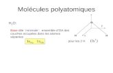 Molécules polyatomiques H 2 O: Base dite `minimale`: ensemble d’OA des couches occupées dans les atomes séparées pour les 2 H HH O x y.