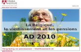 21/09/2014 La Belgique, le vieillissement et les pensions AD 2010 Vergrijzing en pensioenen – Vieillissement et pensions.