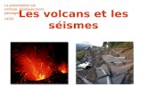 Les volcans et les séismes La présentation est confuse. Quelques bons passages. 14/20.