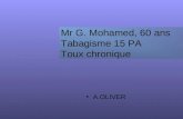 Mr G. Mohamed, 60 ans Tabagisme 15 PA Toux chronique A.OLIVER.