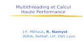 Multithreading et Calcul Haute Performance J-F. Méhaut, R. Namyst INRIA, ReMaP, LIP, ENS Lyon.