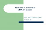 Tableaux, chaînes VBA et Excel Par Fabrice Pasquier Cours II.