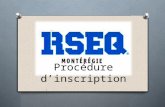Procédure d’inscription. En premier lieu O Visitez le site du RSEQ Montérégie .