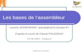 Département Informatique Les bases de l’assembleur Laurent JEANPIERRE D’après le cours de Pascal FOUGERAY IUT de CAEN – Campus 3.