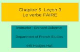Chapitre 5 Leçon 3 Le verbe FAIRE Instructor : Bernard Dubernet Department of French Studies 445 Hodges Hall.