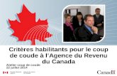 Critères habilitants pour le coup de coude à l’Agence du Revenu du Canada Atelier coup de coude 22 juillet 2014.