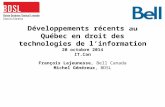 Développements récents au Québec en droit des technologies de l’information 20 octobre 2014 IT.Can François Lajeunesse, Bell Canada Michel Généreux, BDSL.