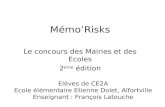 Mémo’Risks Le concours des Mairies et des Ecoles 2 ème édition Elèves de CE2A Ecole élémentaire Etienne Dolet, Alfortville Enseignant : François Latouche.
