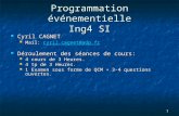 1 Programmation événementielle Ing4 SI Cyril CAGNET Cyril CAGNET Mail: cyril.cagnet@adp.fr Mail: cyril.cagnet@adp.frcyril.cagnet@adp.fr Déroulement des.