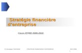 1 Pr Dominique THEVENIN STRATEGIE FINANCIERE D ENTREPRISENOV 2009 Stratégie financière d’entreprise Cours EFREI 2009-2010.