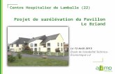 Centre Hospitalier de Lamballe (22) Le 13 Août 2013 Étude de Faisabilité Technico- Économique v.2 Projet de surélévation du Pavillon Le Briand.