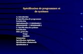Spécification de programmes et de systèmes A. Introduction B. Spécification de programmes Introduction Opérationnelle ( Calculatoire ) Dénotationelle (