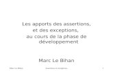 Marc Le BihanAssertions et exceptions.1 Les apports des assertions, et des exceptions, au cours de la phase de développement Marc Le Bihan.