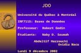 JDO Université du Québec à Montréal INF7115: Bases de Données Professeur: Robert Godin Étudiants: Naby D. Soumah Abdeltif Harrouchi Ovidiu Nacu Lundi.