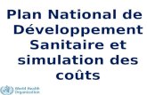 Plan National de Développement Sanitaire et simulation des coûts Dr Seydou Coulibaly OMS, IST, WA, Ouagadougou, Burkina Faso.