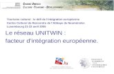 Tourisme culturel : le défi de l'intégration européenne Centre Culturel de Rencontre de l'Abbaye de Neumünster. Luxembourg 21-22 avril 2005 Le réseau UNITWIN.