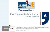 Procédures d’installation des systèmes PVR 6 Installation photovoltaïque raccordée au réseau (compétence intégration au bâti) Version janvier 2013.