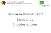 Election du 30 octobre 2014 Bienvenue à toutes et tous Région PICARDIE.