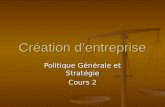 Création d’entreprise Politique Générale et Stratégie Cours 2.