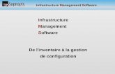Infrastructure Management Software De l'inventaire à la gestion de configuration Infrastructure Management Software.
