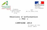 Réunions d'information « PAC » CAMPAGNE 2014 Chambre d'Agriculture de la Côte d'O r DDT de la Côte d'O r 31 mars et 1er avril 2014.