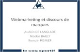 Webmarketing et discours de marques Audoin DE LANGLADE Nicolas BAILLY Romain POIRIER.