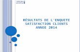 RÉSULTATS DE L’ENQUETE SATISFACTION CLIENTS ANNEE 2014.