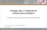 Image de l’industrie pharmaceutique auprès des associations de patients Etude réalisée par Mars 2015.
