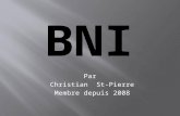 Par Christian St-Pierre Membre depuis 2008.  BNI international  Ivan Misner, PH. D., était conseiller en pratiques de gestion lorsqu’il a fondé BNI.