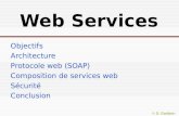 G. Gardarin Web Services Objectifs Architecture Protocole web (SOAP) Composition de services web Sécurité Conclusion.