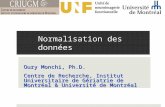 Normalisation des données Oury Monchi, Ph.D. Centre de Recherche, Institut Universitaire de Gériatrie de Montréal & Université de Montréal.