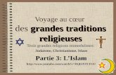 Grandes traditions religieuses Voyage au cœur des grandes traditions religieuses Trois grandes religions monothéistes: Judaïsme, Christianisme, Islam Partie.
