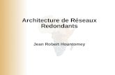 1 © 2001, Cisco Systems, Inc. All rights reserved. Architecture de Réseaux Redondants Jean Robert Hountomey.