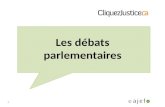 Les débats parlementaires 1 ©. © Permettent aux partis politiques de débattre des questions d’importance nationale. Se déroulent à la Chambre des communes.