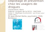 Dépistage et prévention chez les usagers de drogues 23/10/2014, Paris XVème congrès de la SFLS : VHC/VIH Atelier 1 : Dépistage et prévention : qui et quoi,