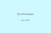 Systématique Ibo 2009. Déroulement du cours  Définition de la systématique  Notion d’espèce  Systématique phylogénétique  Représentation des relations.