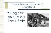 Les sciences humaines 8: Chapitre 3  Gagner sa vie au 19 e siècle.
