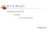 B.T.S M.U.C. Management des Unités Commerciales. Une formation BAC + 2 pour  Manager une équipe commerciale  Gérer une unité commerciale  Constituer.