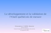 Le développement et la validation de l’Outil québécois de mesure Présentation à l’ARIM- Montréal Sylvain Sauvé Centre d’expertise sur la prestation de.