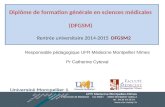 Rentrée universitaire 2014-2015 DFGSM2 1 Diplôme de formation générale en sciences médicales (DFGSM) Responsable pédagogique UFR Médecine Montpellier Nîmes.