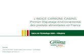 L’INDICE CARBONE CASINO, Premier étiquetage environnemental des produits alimentaires en France Salon de l’Emballage 2008 – Villepinte Contact Corinne.